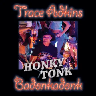 Honky Tonk Badonkadonk by Trace Adkins