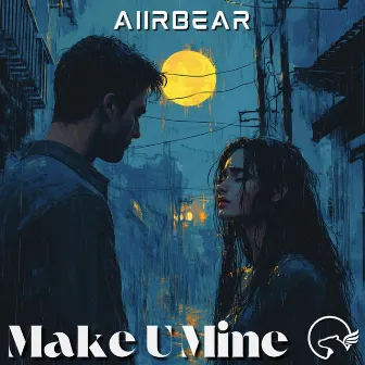 Make U Mine by AiirBear