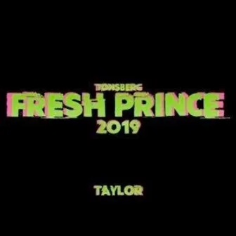 Fresh Prince 2019 by Taylor