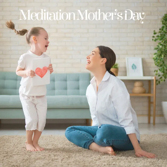 Meditation Mother’s Day – Meditative New Age Collection for Mothers to Take a Deep Breath and Relax