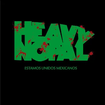 Estamos Unidos Mexicanos by Heavy Nopal