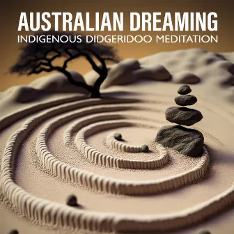 Australian Dreaming: Indigenous Didgeridoo Meditations & Ambient Sounds for Spiritual Healing, Relaxation, and Lucid Dreaming by Zafari Soundscapes