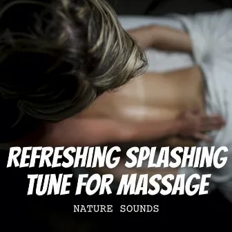 Nature Sounds: Refreshing Splashing Tune for Massage by Asian Zen Spa Music