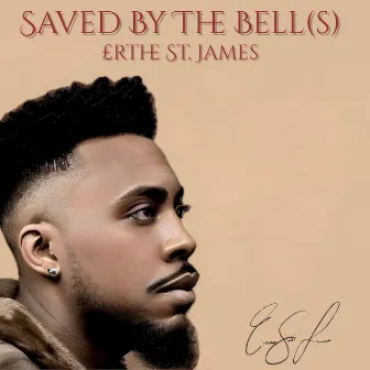 Saved by the Bell(S) by Erthe St. James