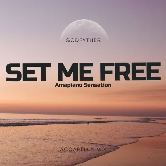 Set Me Free Amapiano Sensation by Godfather