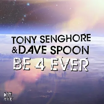 Be 4 Ever by Tony Senghore