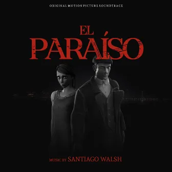 El Paraíso (Original Motion Picture Soundtrack) by Santiago Walsh