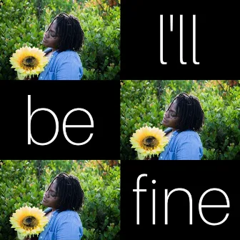 I'll Be Fine by Drika Will