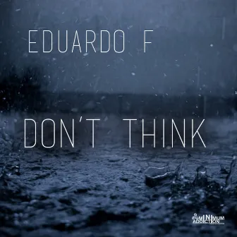 Don't Think by Eduardo F.