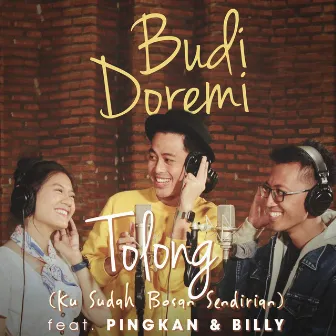 Tolong (Ku Sudah Bosan Sendirian) by Budi Doremi