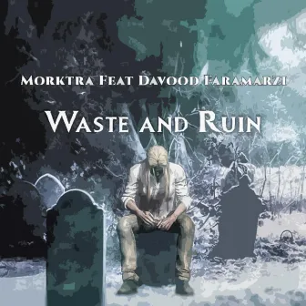 Waste and Ruin by Morktra