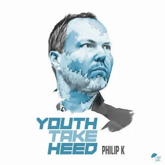 Youth Take Heed by Philip K