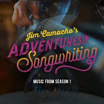 Adventures in Songwriting (Music from Season 1) by Jim Camacho