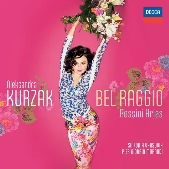 Bel Raggio - Rossini Arias by Aleksandra Kurzak