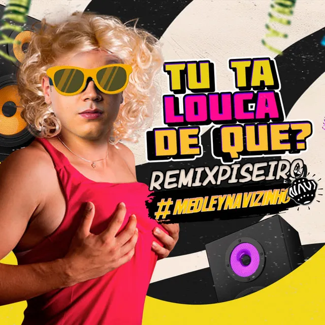 Tu Ta Louca de Que? - Piseiro Remix