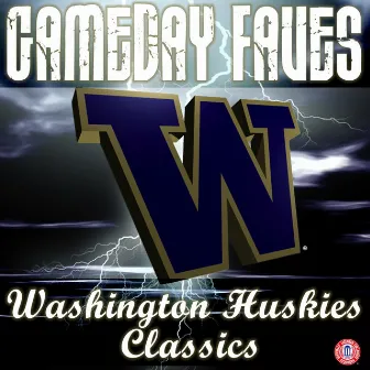 Gameday Faves: Washington Huskies Classics by University of Washington Husky Marching Band