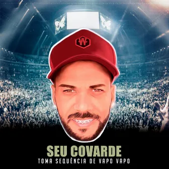 Seu Covarde Toma Sequência de Vapo Vapo by DJ Leco JPA