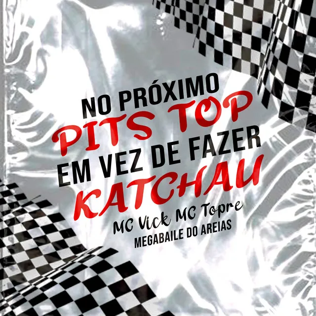 No Próximo Pits Top em Vez de Fazer Katchau