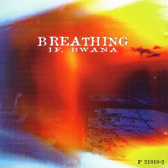 Breathing by If, Bwana