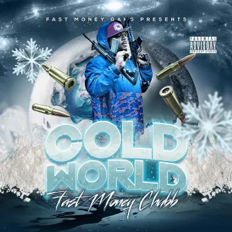 Cold World by Fastmoney chubb