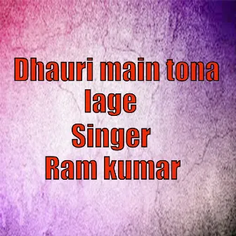 dhauri main tona lage by Ram Kumar