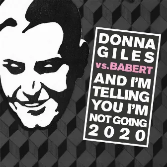 And I'm Telling You I'm Not Going 2020 (Babert Remix) by Donna Giles