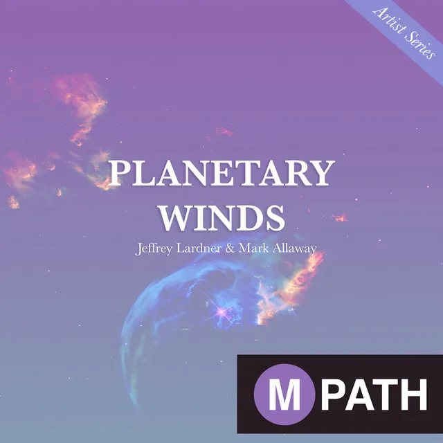 MPATH Artist Series: Planetary Winds