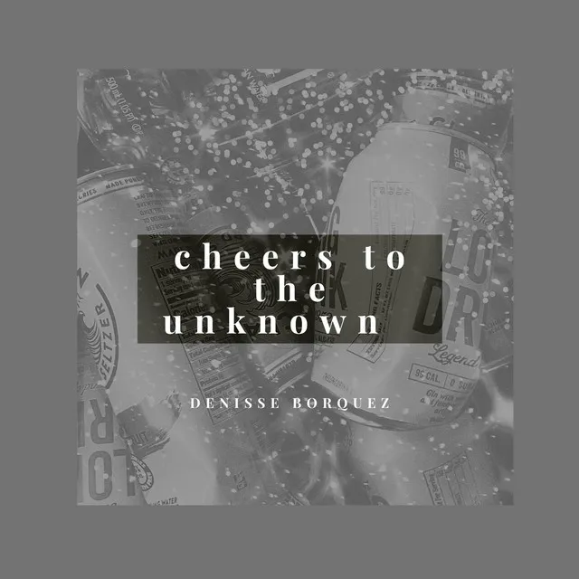 Cheers to the Unknown