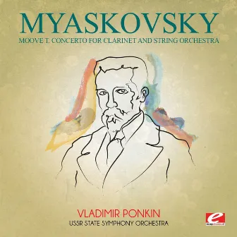 Myaskovsky: Moove T. Concerto for Clarinet and String Orchestra (Digitally Remastered) by Vladimir Ponkin