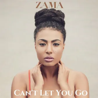 Can't Let You Go by ZAMA