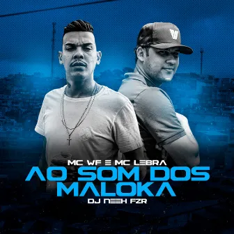 Ao Som dos Maloka by MC Wf