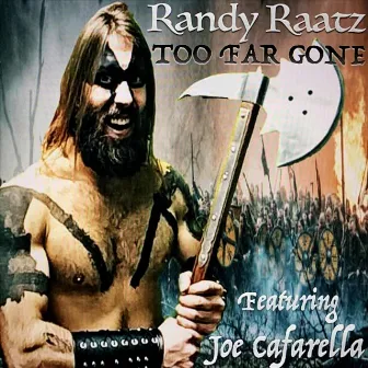 Too Far Gone by Randy Raatz