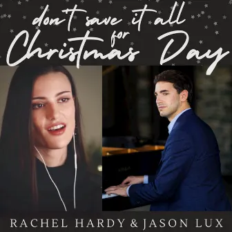 Don't Save It All for Christmas Day by Jason Lux