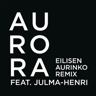 Eilisen aurinko (feat. Julma Henri) [Remix] by Aurora