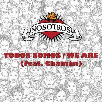 Todos Somos/We Are by Nosotros