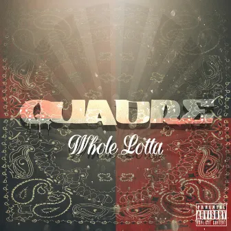 Whole Lotta by Quadre