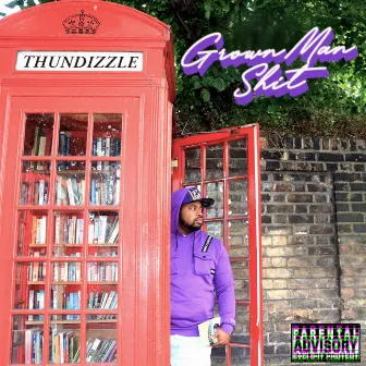 Grown Man Shit by Thundizzle