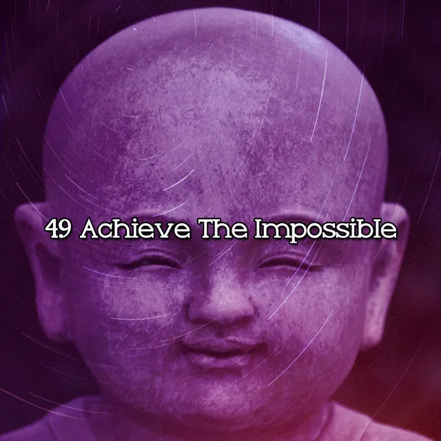 49 Achieve The Impossible