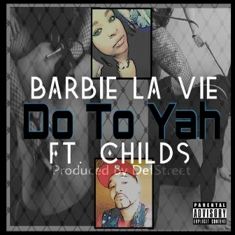 Do to Yah by Barbie la Vie