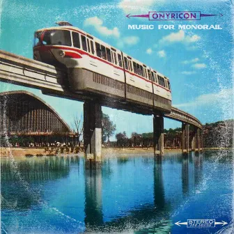 Music For Monorail by Onyricon