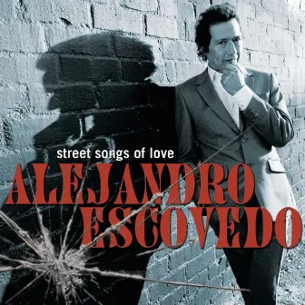 Street Songs of Love by Alejandro Escovedo