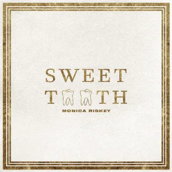 Sweet Tooth by Monica Riskey