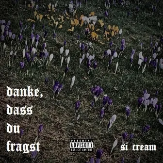 danke, dass du fragst by Si Cream