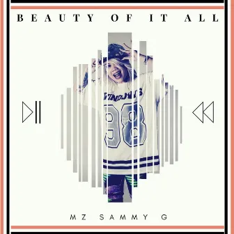 Beauty of It All by Mz Sammy G