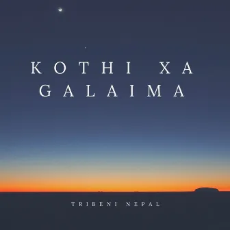 KOTHI XA GALAIMA by Dipin Sahani