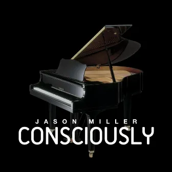 Consciously by Jason Miller