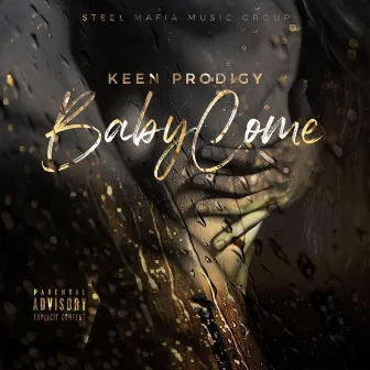 Baby Come by Keen Prodigy