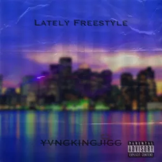 Latley Freestyle by Yvngkingjigg