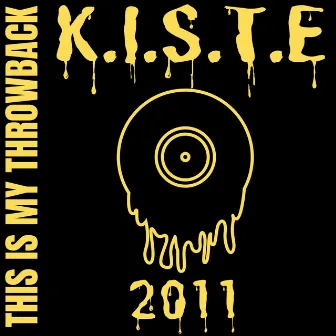 THIS IS MY THROWBACK 2011 by K.I.S.T.E