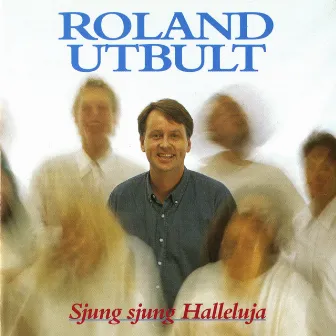 Sjung sjung Halleluja by Roland Utbult